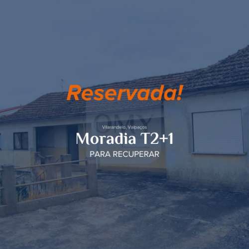 | Reservada | Para Recuperar, Moradia T2+1 em Vilarandelo, Valpaços