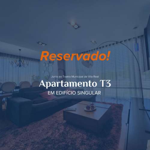 | Reservado | T3 em Edifício Singular Junto ao Teatro Municipal de Vila Real